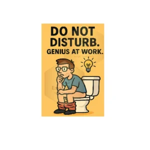 Funny toilet wall poster with the quote “Do Not Disturb, Genius at Work,” designed as humorous wall décor for restroom and washroom spaces.